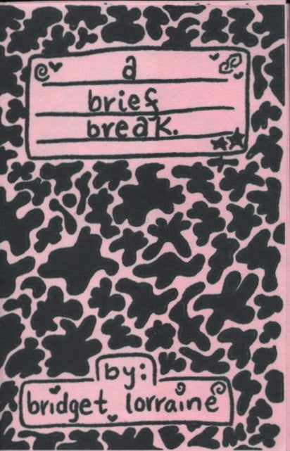 A Brief Break by Bridget Lorraine - Zine